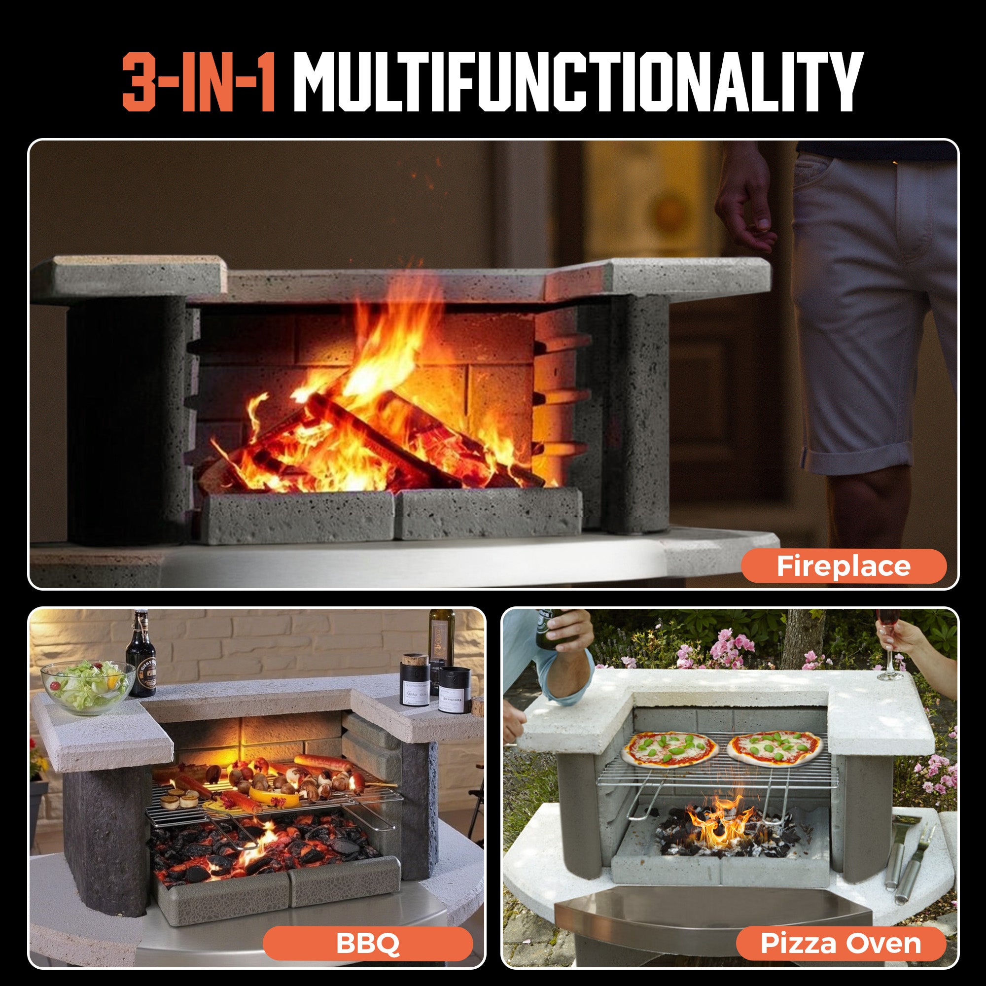 3-IN-1 MULTIFUNCTIONALITY
Fireplace/BBQ/Pizza Oven